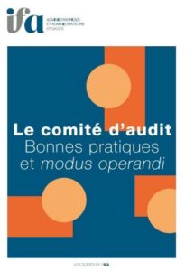 Le comité d'audit, bonnes pratiques et modus operandi