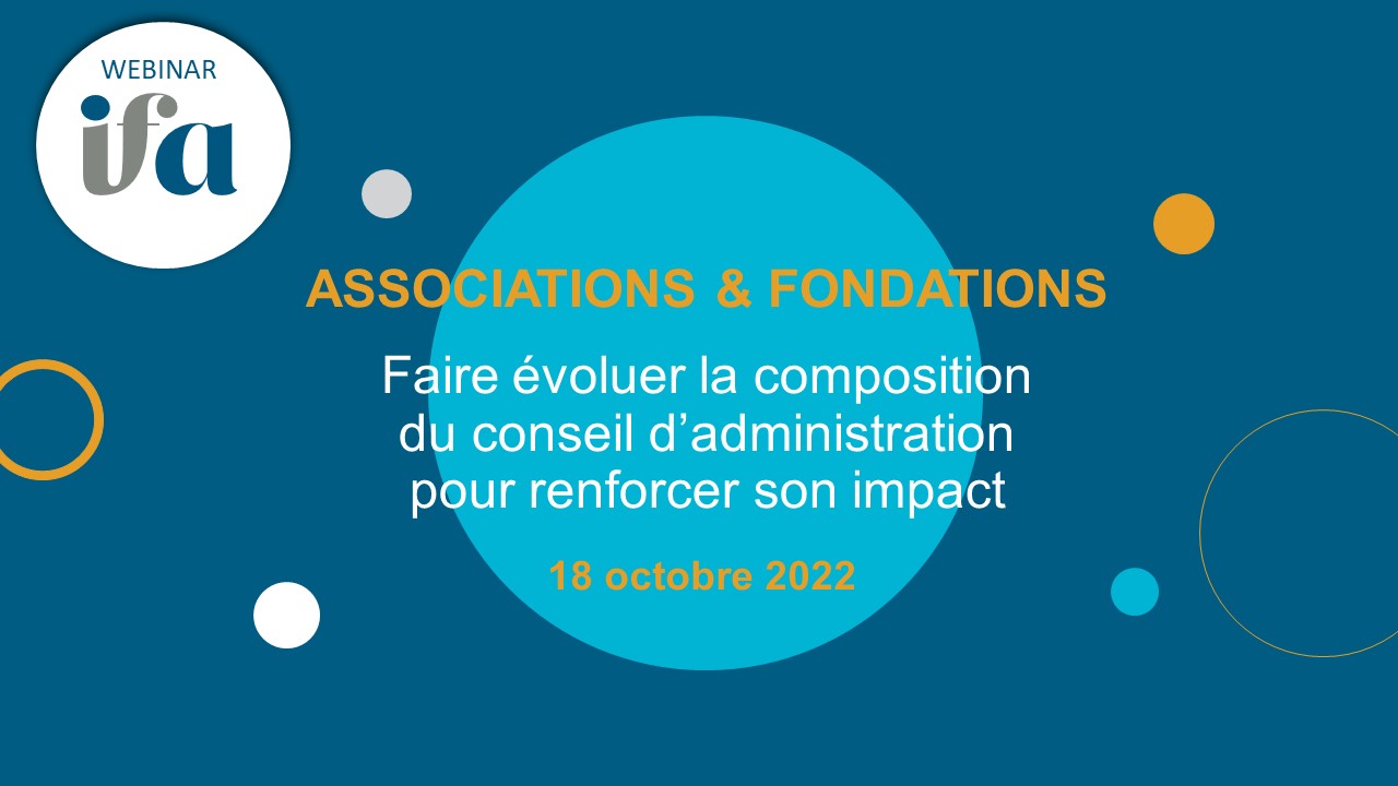 Club Associations & Fondations : faire évoluer la composition du conseil d'administration pour renforcer l'impact d'une association ou d'une fondation.