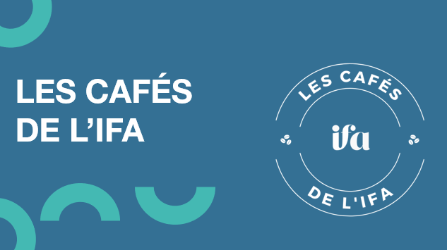 Les Cafés de l'IFA - 09 11 2023