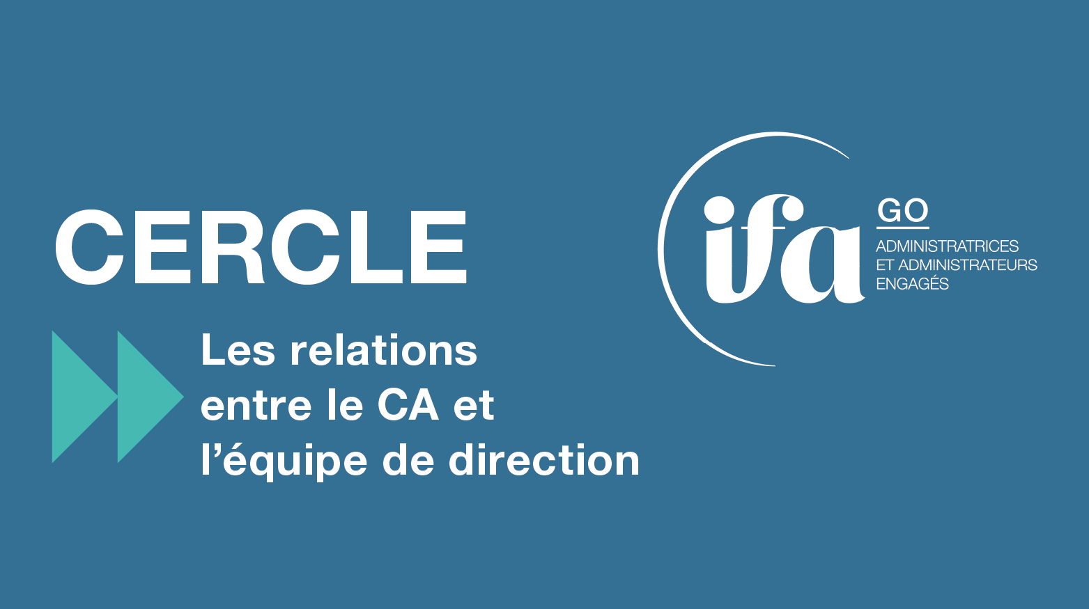 Cercle IFA GO à Nantes  | 17 janv.2024 | Relations entre le CA et la direction