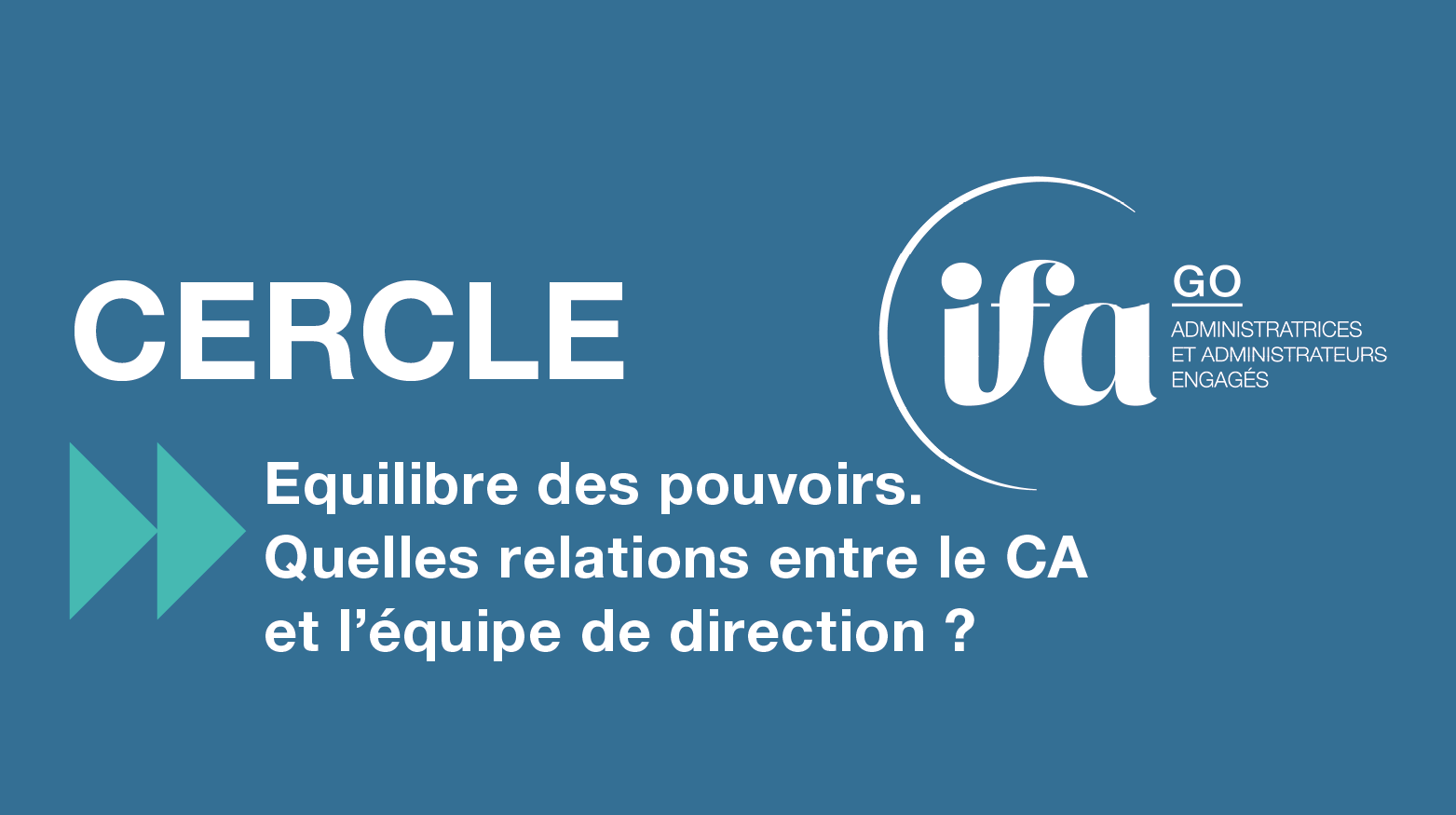 Cercle IFA GO à Angers | 11 avril | Equilibre des pouvoirs, relations DG/CA ?